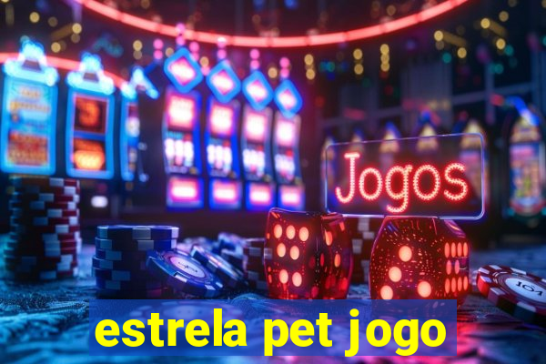 estrela pet jogo